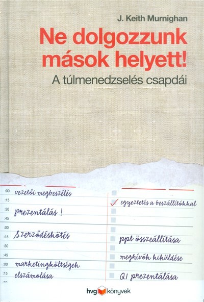 Ne dolgozzunk mások helyett! /A túlmenedzselés csapdái