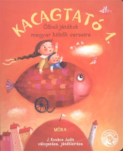 Kacagtató 1. /Ölbeli játékok magyar költők verseire