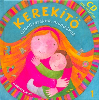 Kerekítő 1.  - Ölbeli játékok, mondókák (8. kiadás)