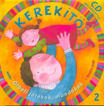 Kerekítő 2. - Ölbeli játékok, mondókák (4. kiadás)