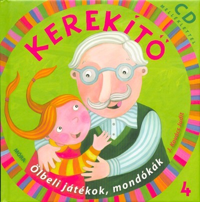 Kerekítő 4. - Ölbeli játékok, mondókák (2. kiadás)