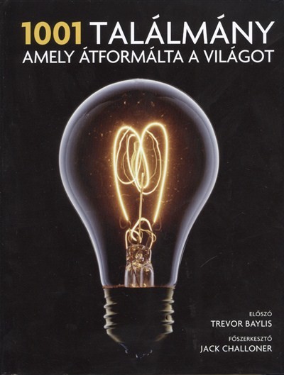 1001 TALÁLMÁNY AMELY ÁTFORMÁLTA A VILÁGOT