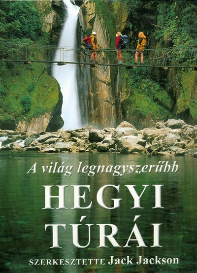 A VILÁG LEGNAGYSZERŰBB HEGYI TÚRÁI
