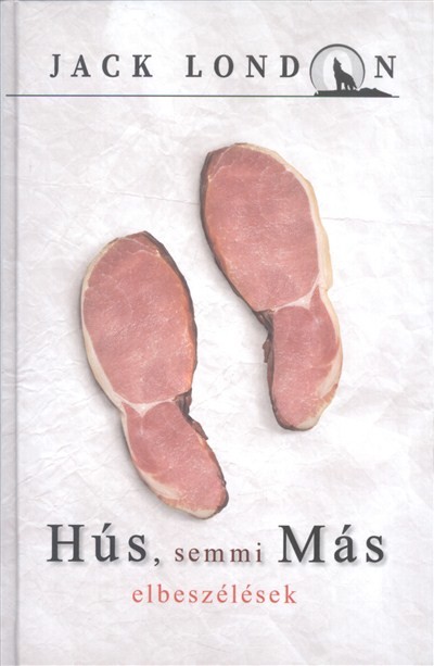 Hús, semmi más /Elbeszélések