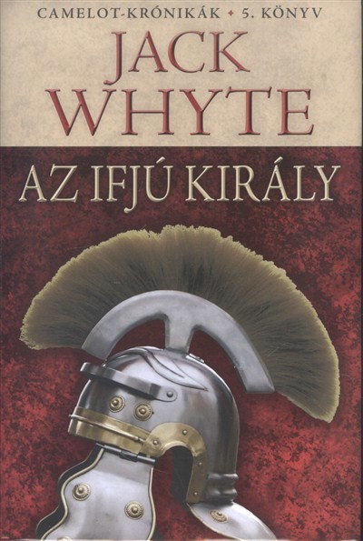 Az ifjú király /Camelot-krónikák 5.