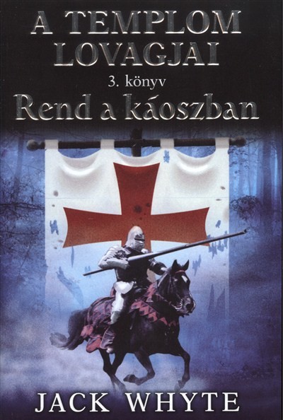 Rend a káoszban /A templom lovagjai 3. könyv