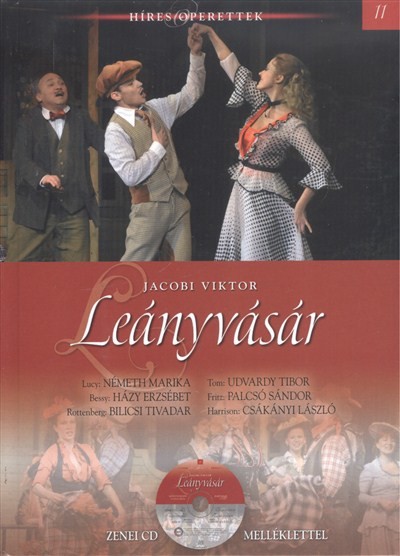 LEÁNYVÁSÁR /HÍRES OPERETTEK 11. + ZENEI CD MELLÉKLETTEL
