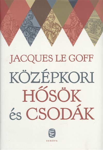 KÖZÉPKORI HŐSÖK ÉS CSODÁK