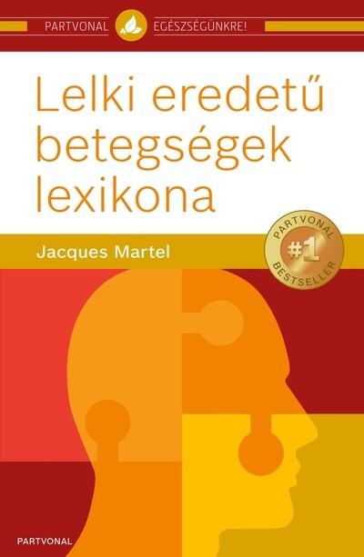 Lelki eredetű betegségek lexikona (új kiadás)