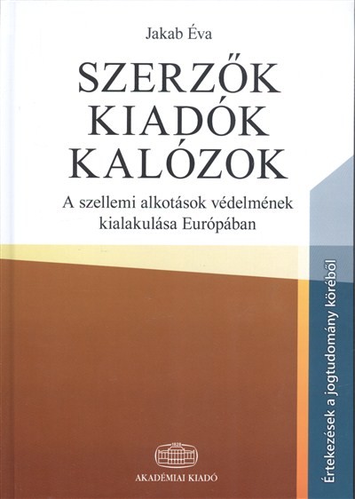 Szerzők kiadók kalózok /A szellemi alkotások védelmének kialakulása európában