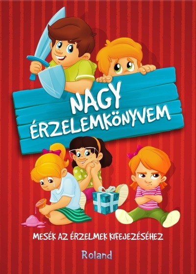 Nagy érzelemkönyvem /Mesék az érzelmek kifejezéséhez