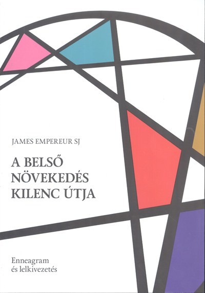 A belső növekedés kilenc útja /Enneagram és lelkivezetés