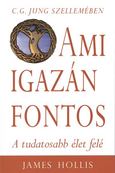 Ami igazán fontos /A tudatosabb élet felé