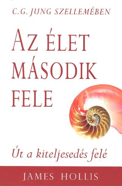 Az élet második fele /Út a kiteljesedés felé