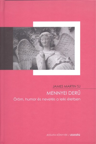 Mennyei derű /Öröm, humor és nevetés a lelki életben