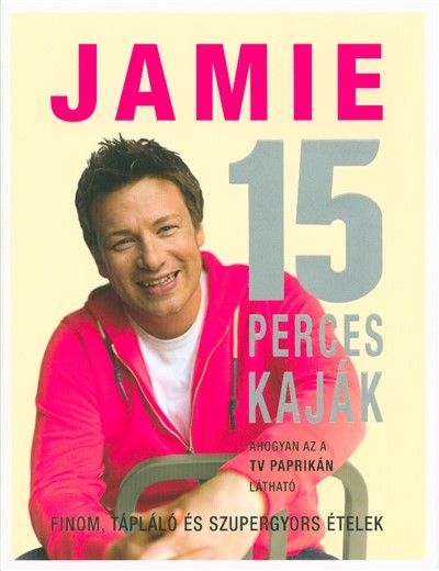 Jamie 15 perces kaják /Finom, tápláló és szupergyors ételek (2. kiadás)