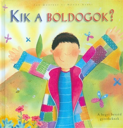 Kik a boldogok? /A hegyi beszéd gyerekeknek