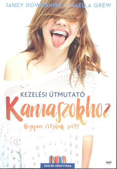 Kezelési útmutató kamaszokhoz /Hogyan értsünk szót?