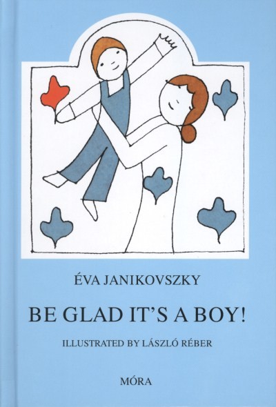 Be glad it`s a boy! - Örülj, hogy fiú! /Angol