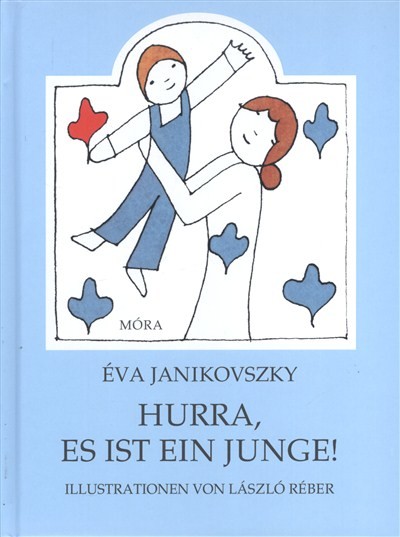 Hurra, es ist ein junge! - Örülj, hogy fiú! /Német