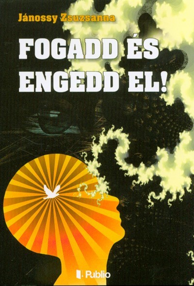 Fogadd és engedd el!
