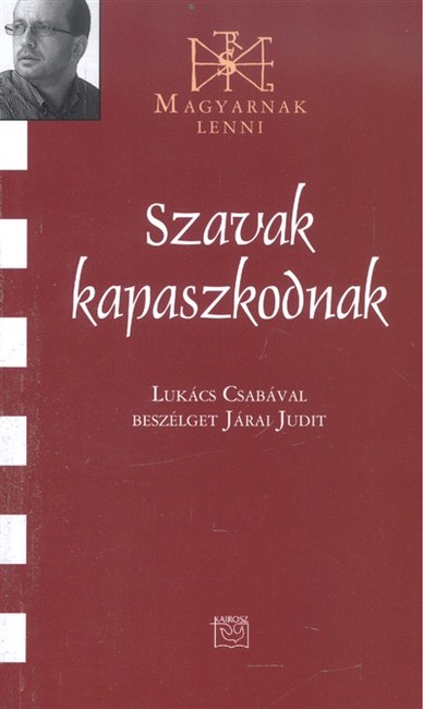 SZAVAK KAPASZKODNAK /MAGYARNAK LENNI CXVIII.