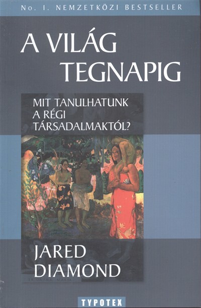 A VILÁG TEGNAPIG /MIT TANULHATUNK A RÉGI TÁRSADALMAKTÓL?