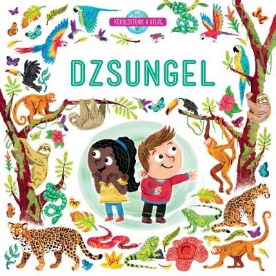 Dzsungel - Körülöttünk a világ