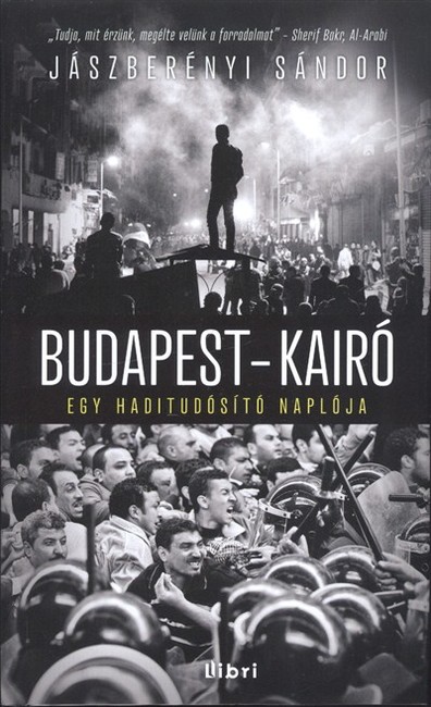 BUDAPEST - KAIRÓ /EGY HADITUDÓSÍTÓ NAPLÓJA