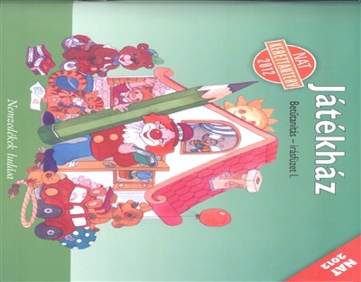 JÁTÉKHÁZ BETŰTANÍTÁS - ÍRÁSFÜZET I. /NAT 2012