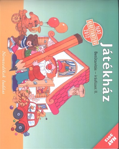 JÁTÉKHÁZ BETŰTANÍTÁS - ÍRÁSFÜZET II. /NAT 2012