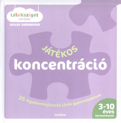 Játékos koncentráció - 35 figyelemfejlesztő játék gyermekeknek /Léleksziget sorozat