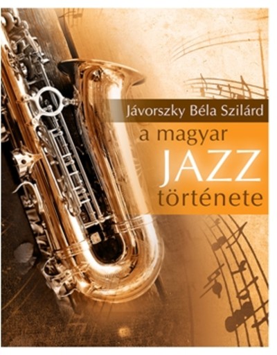 A MAGYAR JAZZ TÖRTÉNETE