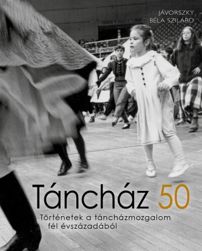 Táncház 50 - Történetek a táncházmozgalom fél évszázadából