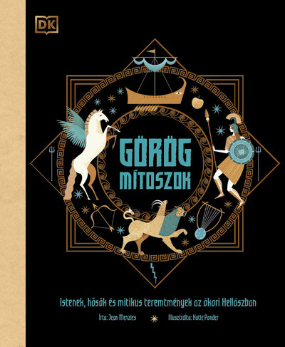 Görög mítoszok - Istenek, hősök és mitikus teremtmények az ókori Hellászban