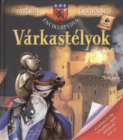 Várkastélyok - kukkants be a tudást rejtő ablakok alá is! /Játékos larousse enciklopédia
