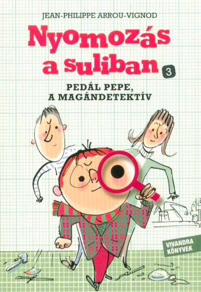 Nyomozás a suliban 3. /Pedál Pepe, a magándetektív