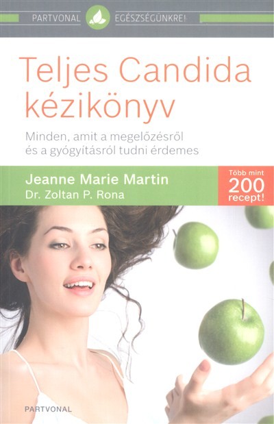 Teljes candida kézikönyv /Minden, amit a megelőzésről és a gyógyításról tudni érdemes
