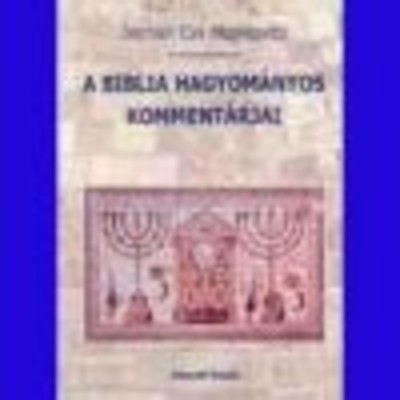 A BIBLIA HAGYOMÁNYOS KOMMENTÁRJAI