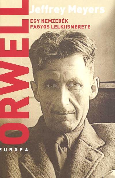 Orwell /Egy nemzedék fagyos lelkiismerete