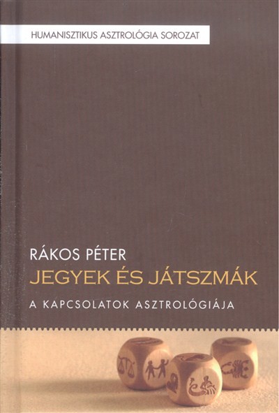 JEGYEK ÉS JÁTSZMÁK /A KAPCSOLATOK ASZTROLÓGIÁJA
