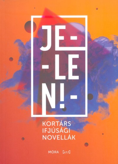 Jelen! /Kortárs ifjúsági novellák (1. kiadás)