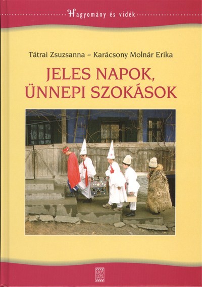 JELES NAPOK, ÜNNEPI SZOKÁSOK /HAGYOMÁNY ÉS VIDÉK