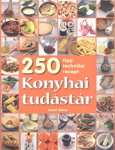 Konyhai tudástár /250 tipp, technika, recept