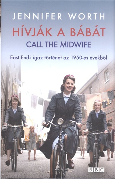 Hívják a bábát - Call the midwife /East end-i igaz történet az 1950-es évekből