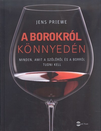 A borokról könnyedén /Minden, amit a szőlőről és a borról tudni kell