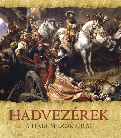 Hadvezérek /A harcmezők urai