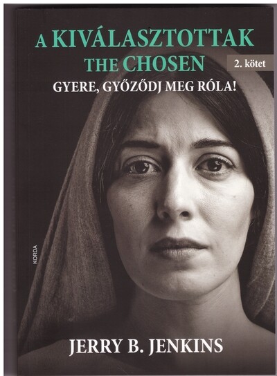 A KIVÁLASZTOTTAK - THE CHOSEN 2.kötet - Gyere, győződj meg róla!