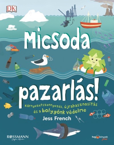 Micsoda pazarlás! - Környezetszennyezés, újrahasznosítás és a bolygónk védelme
