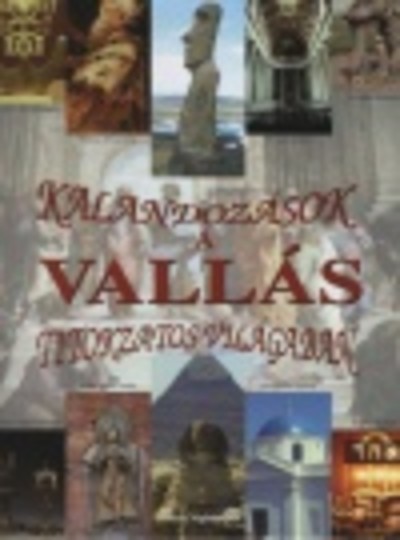 Kalandozások a vallás titokzatos világában